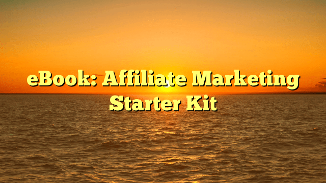 eBook: Affiliate Marketing Starter Kit